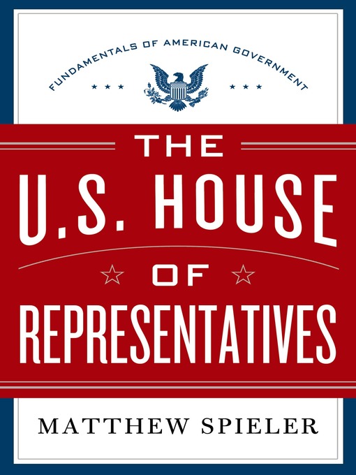 Title details for The U.S. House of Representatives by Matthew Spieler - Wait list